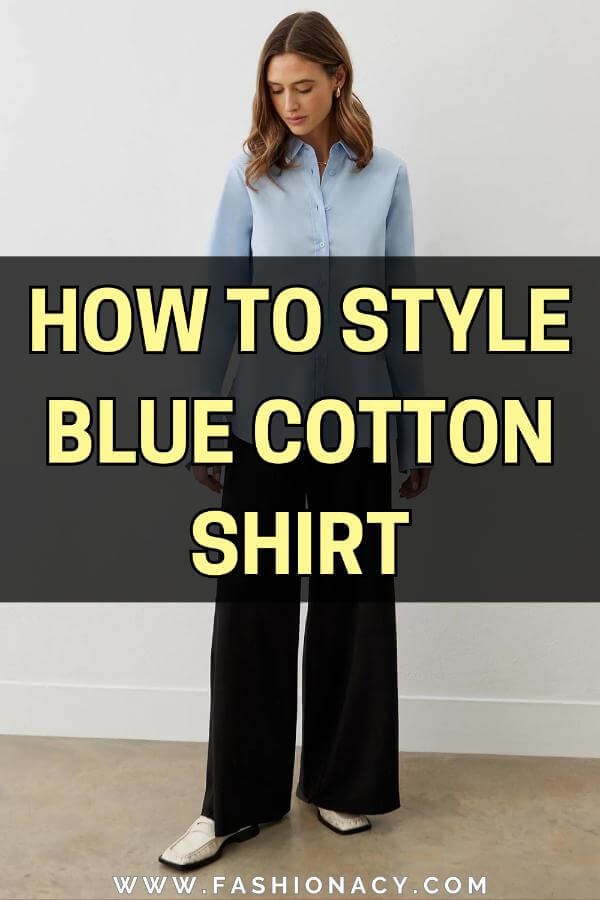 How to Style Blue Cotton Shirt