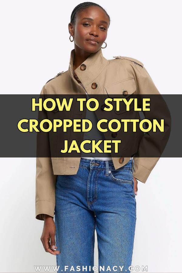 How to Style Cropped Cotton Jacket
