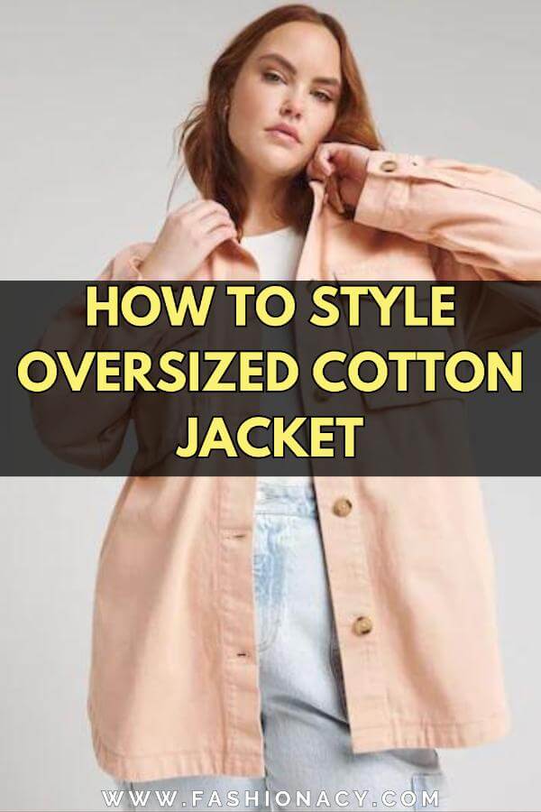 How to Style Oversized Cotton Jacket