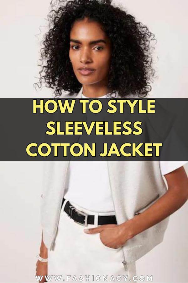How to Style Sleeveless Cotton Jacket