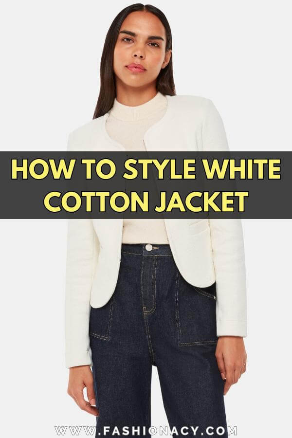 How to Style White Cotton Jacket