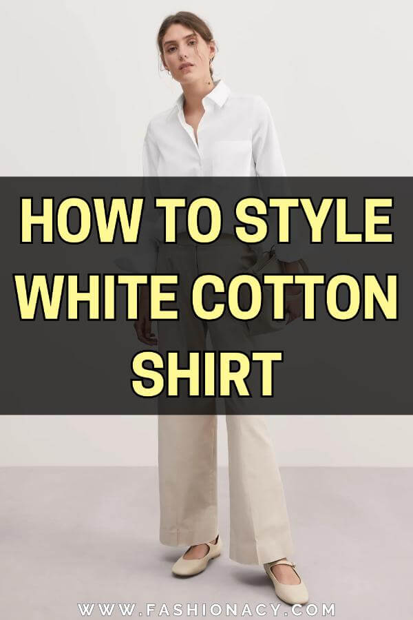 How to Style White Cotton Shirt