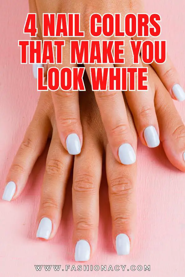 Nail Colors That Make You Look White
