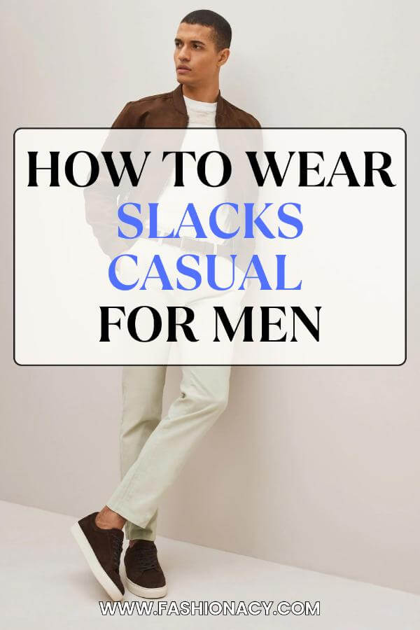 How to Wear Slacks Casual Men