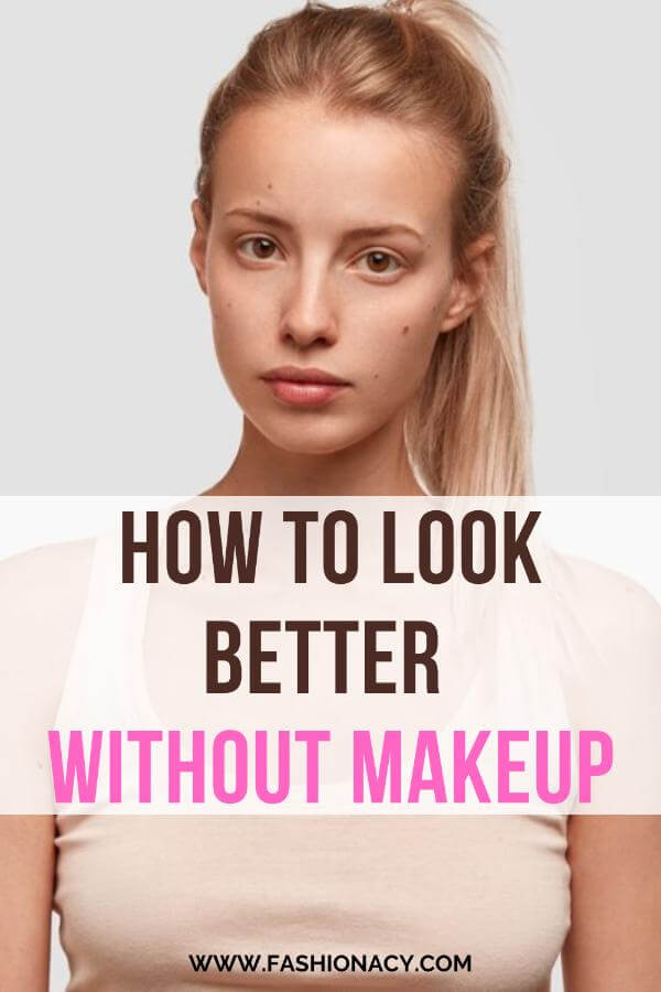How to Look Better Without Makeup