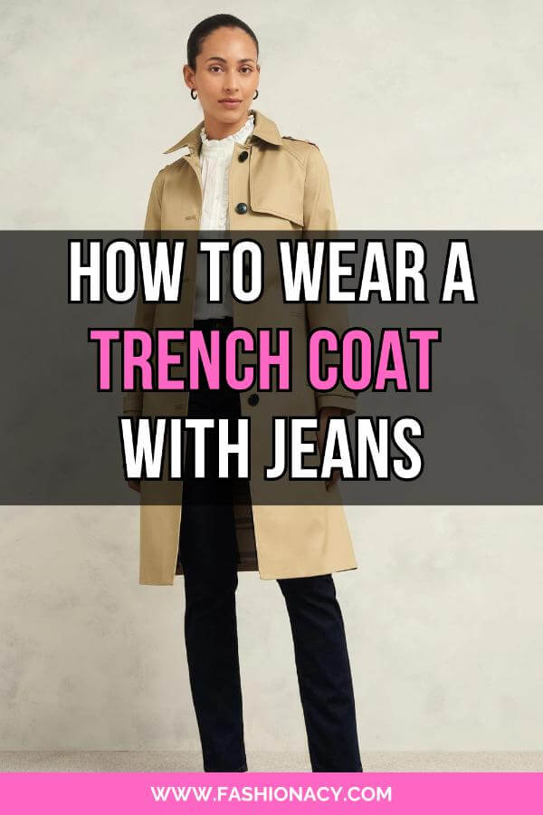 How to Wear a Trench Coat With Jeans