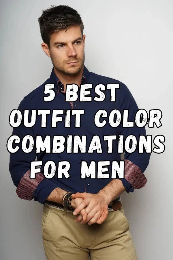 Best Outfit Color Combinations For Men 