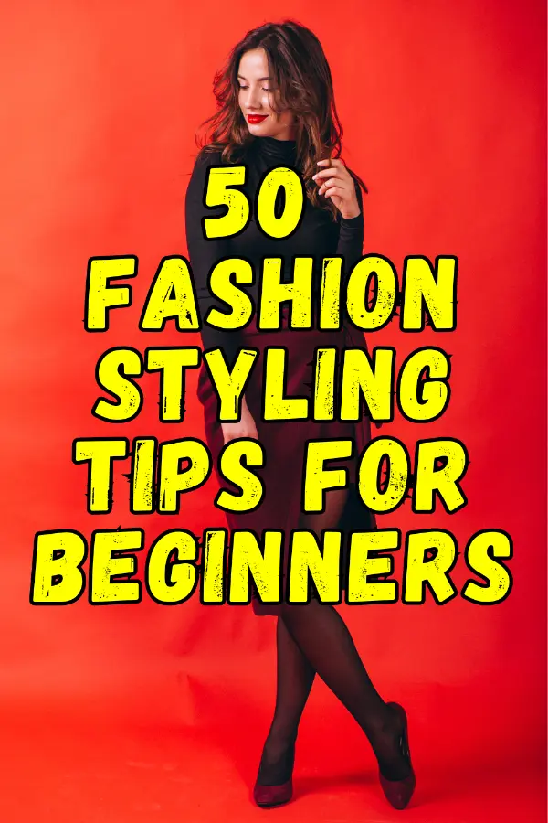 Fashion Styling Tips For Beginners