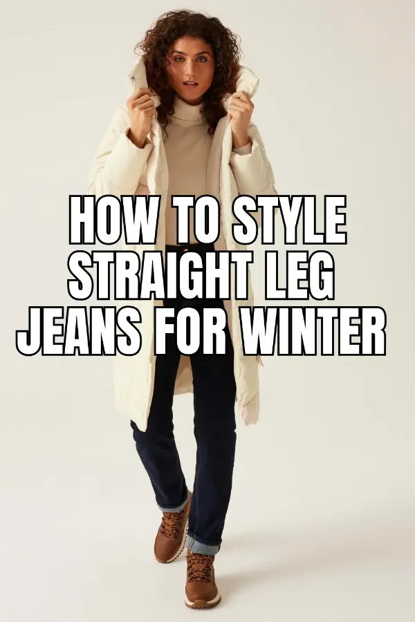 How to Style Straight Leg Jeans For Winter