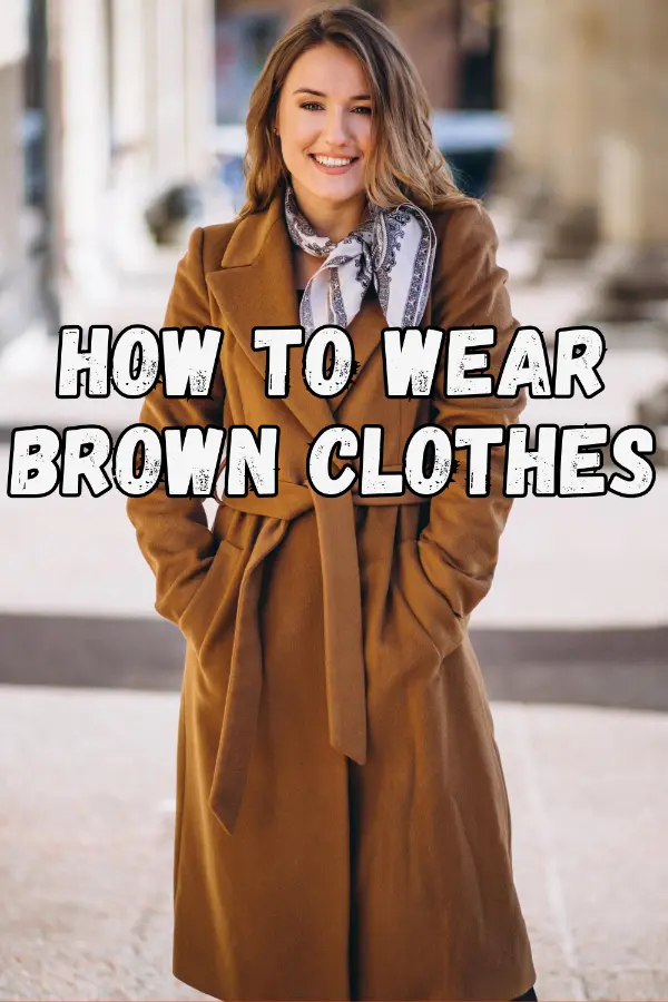 How To Wear Brown Clothes