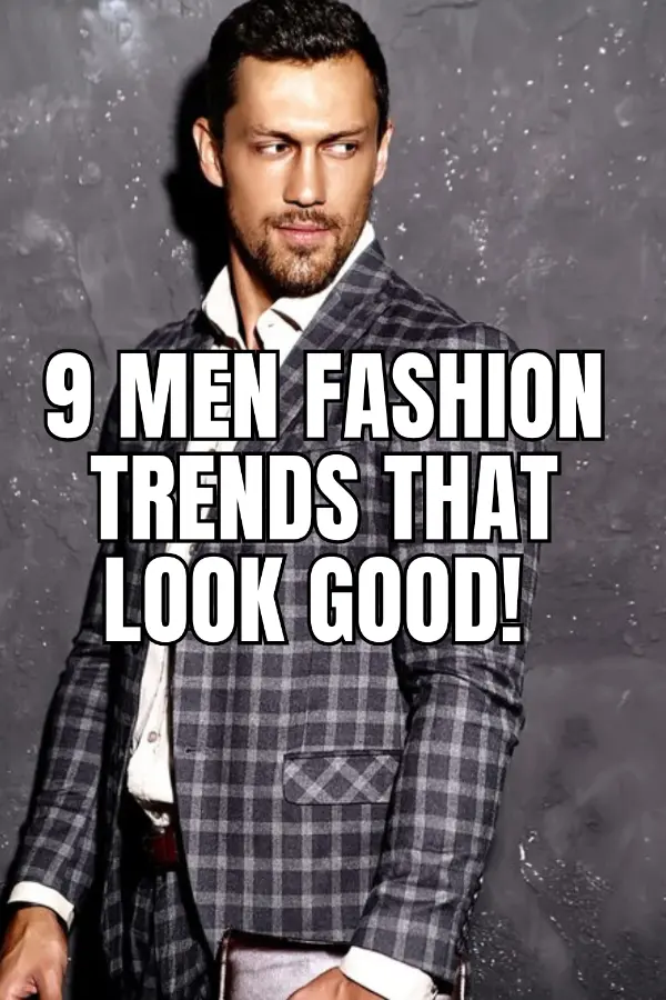 Fashion Trends For Men That Look Good