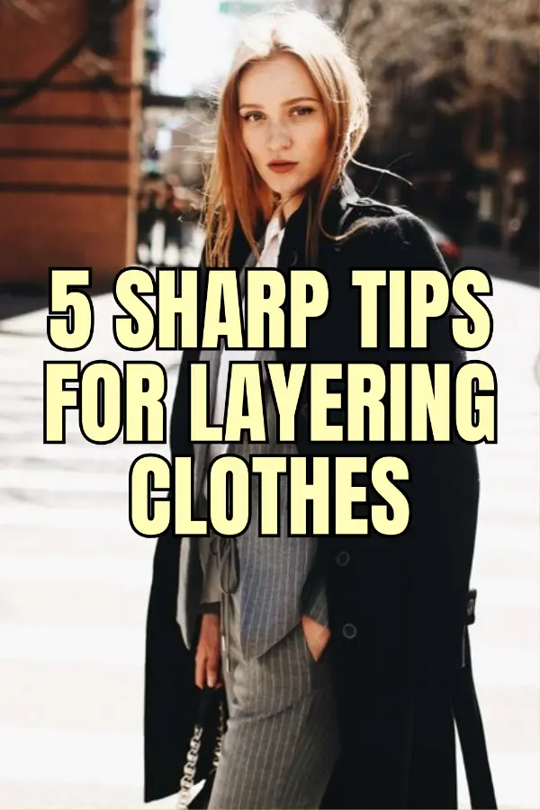 Tips For Layering Clothes