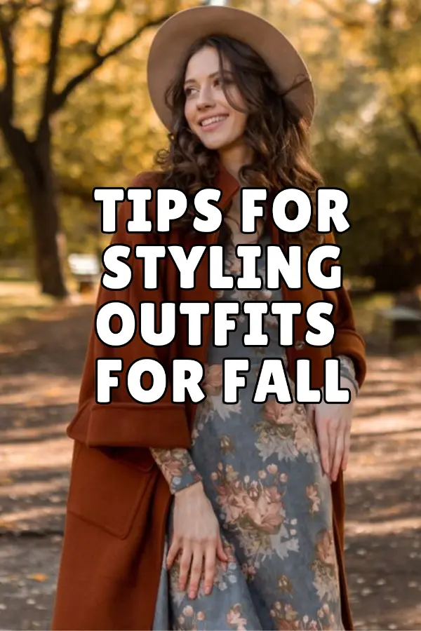 Tips For Styling Outfits For Fall