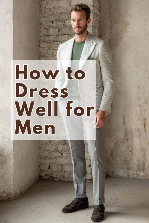 How to Dress Well For Men Tips