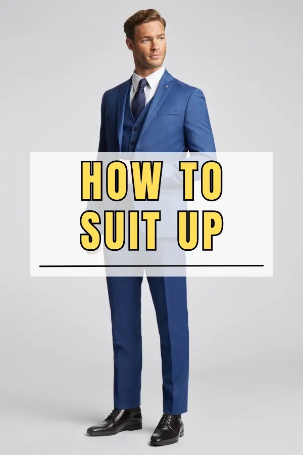 How to Suit Up Men's Fashion