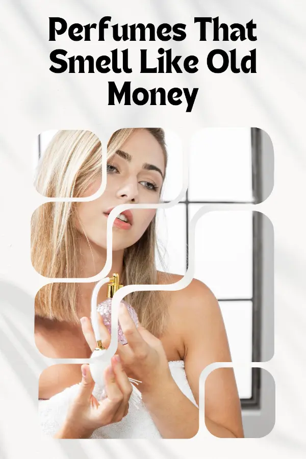 Perfumes That Smell Like Old Money