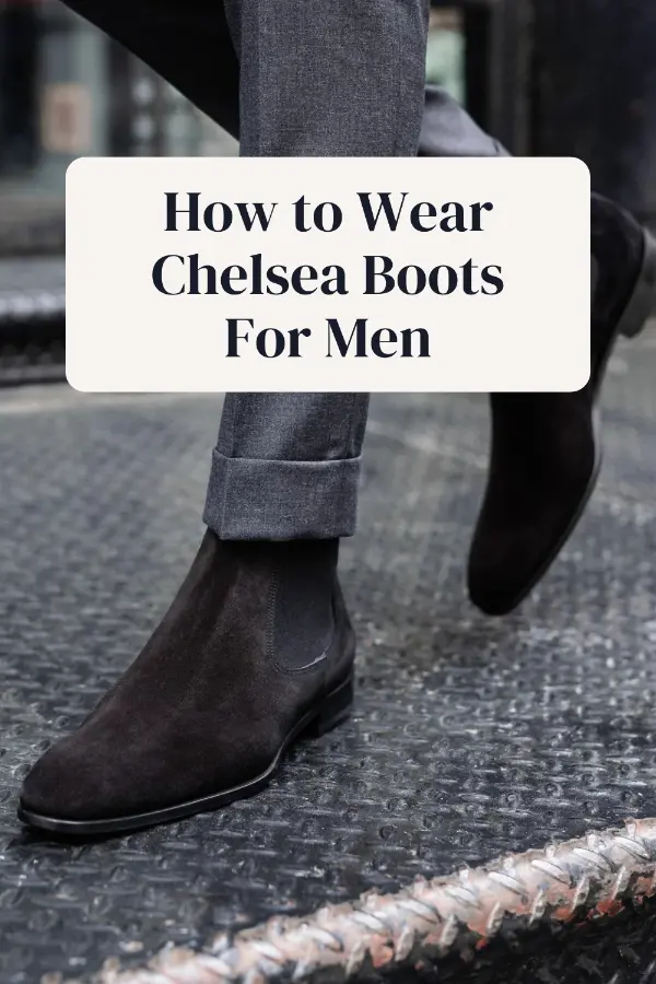 How to Wear Chelsea Boots For Men
