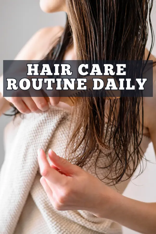 Hair Care Routine Daily