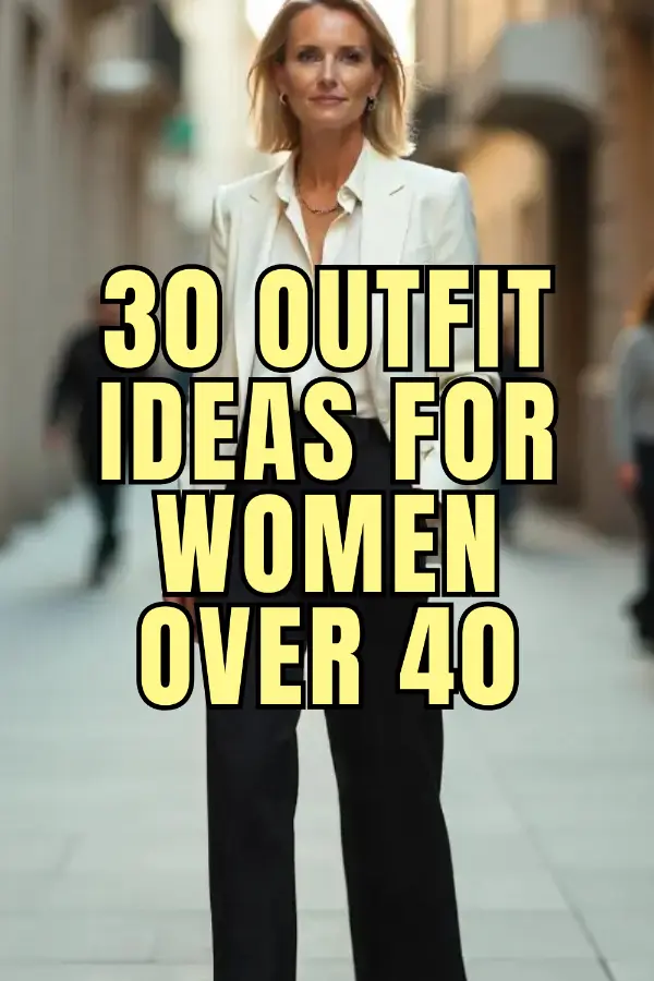 Outfit Ideas For Women Over 40