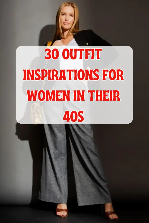Outfit Inspirations For Women in Their 40s