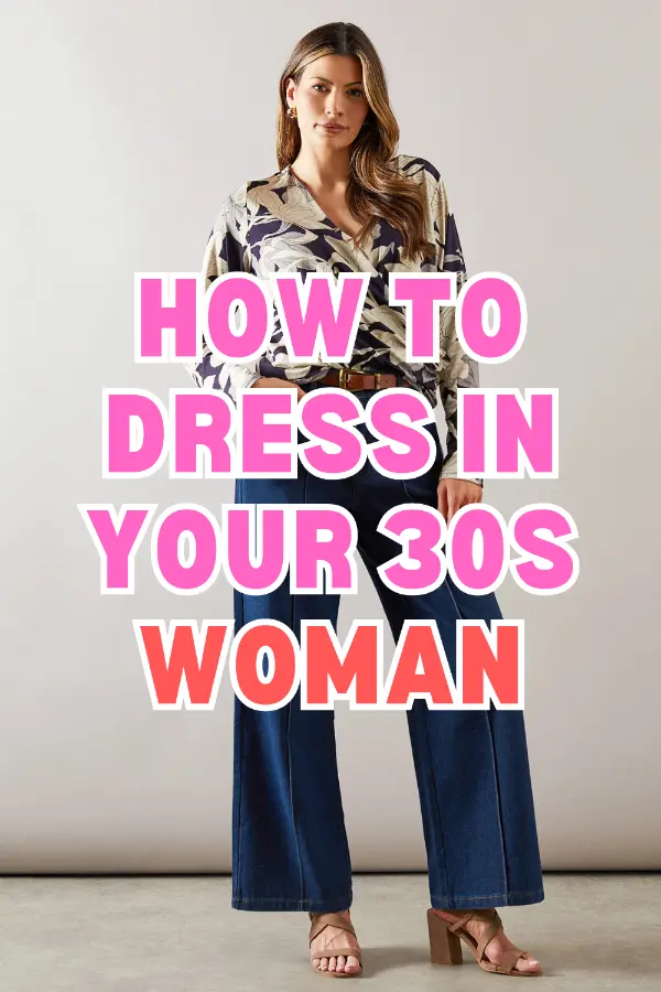 How to Dress in Your 30s Woman