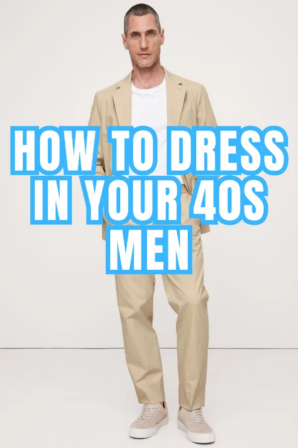 How to Dress in Your 40s Men