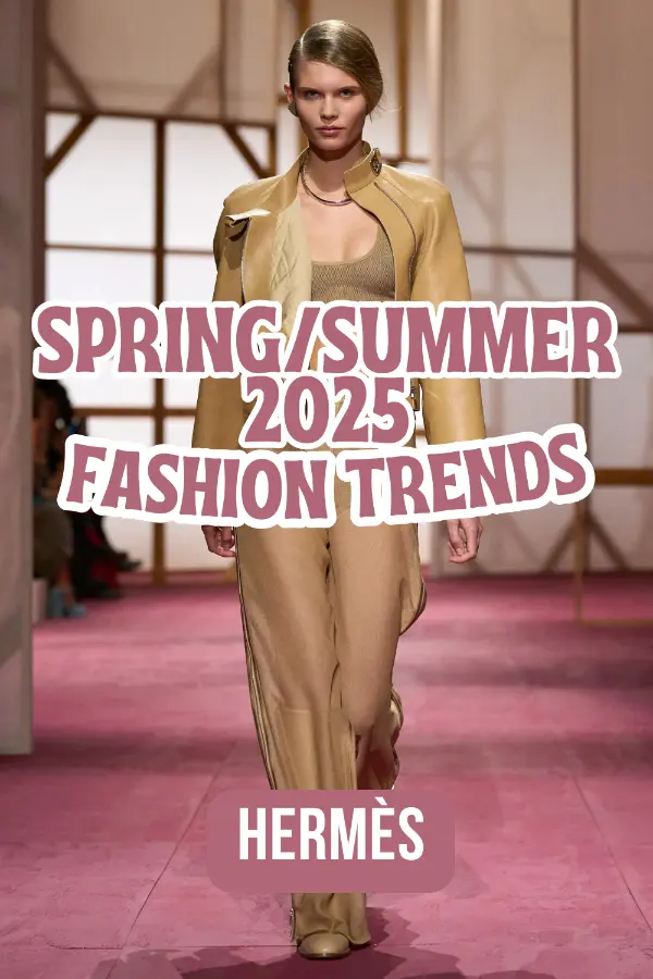 Spring/Summer 2025 Fashion Trends: Hermès