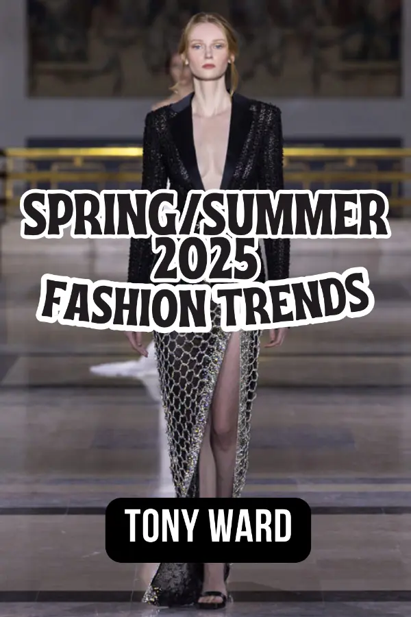 Spring/Summer 2025 Fashion Trends: Tony Ward