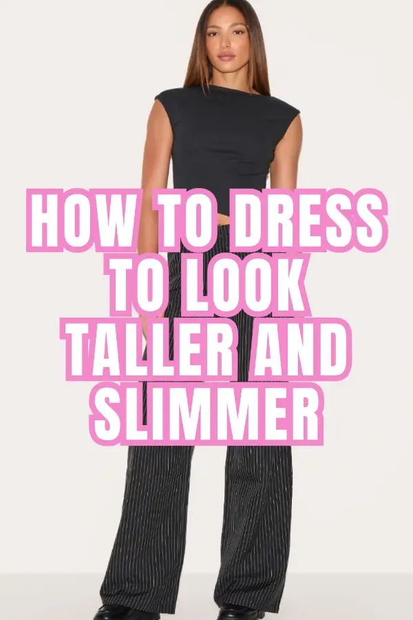 How to Dress to Look Taller and Slimmer