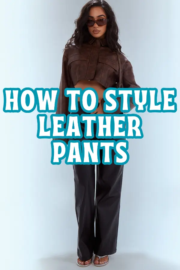How to Style Leather Pants