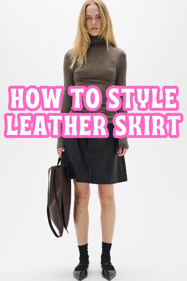 How to Style Leather Skirt