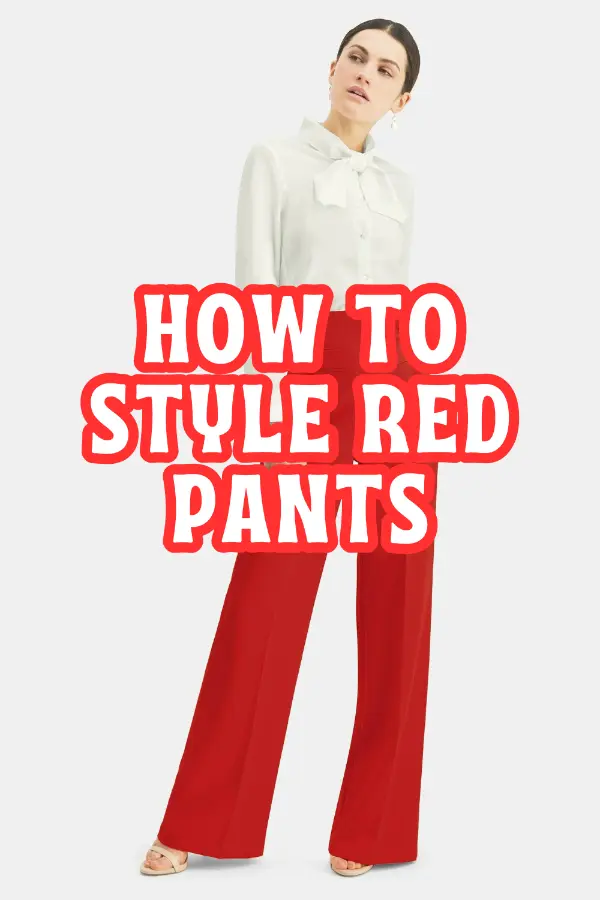 How to Style Red Pants