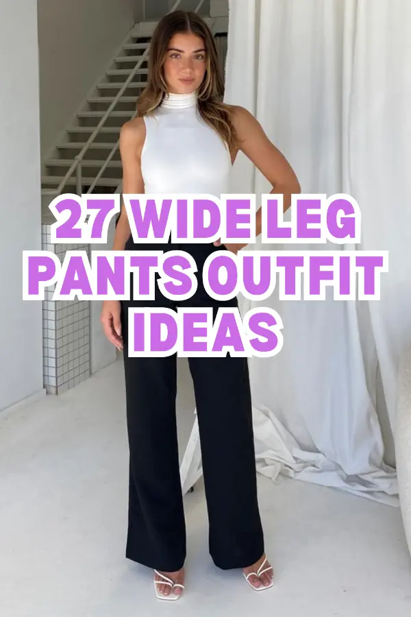 Wide Leg Pants Outfit Ideas