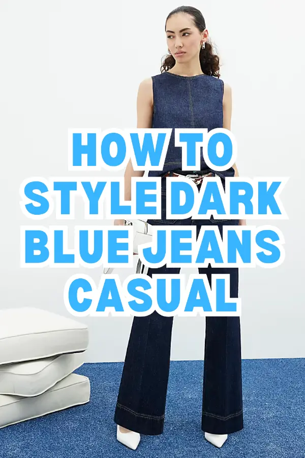 How to Style Dark Blue Jeans Casual