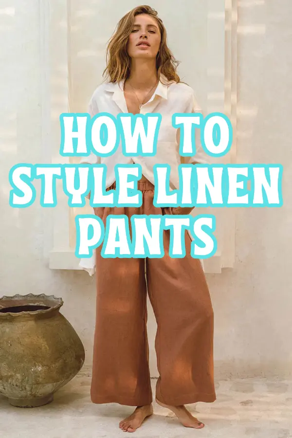 How to Style Linen Pants