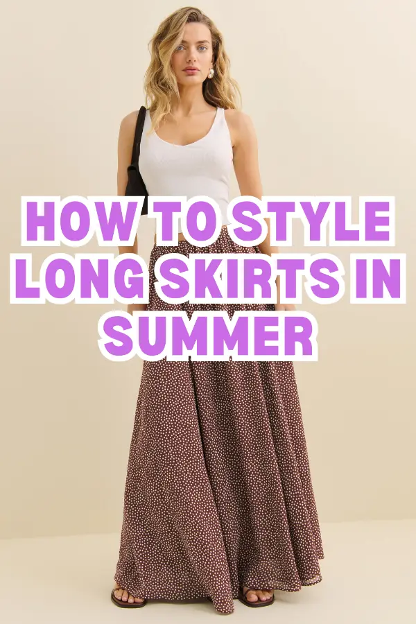 How to Style Long Skirts in Summer
