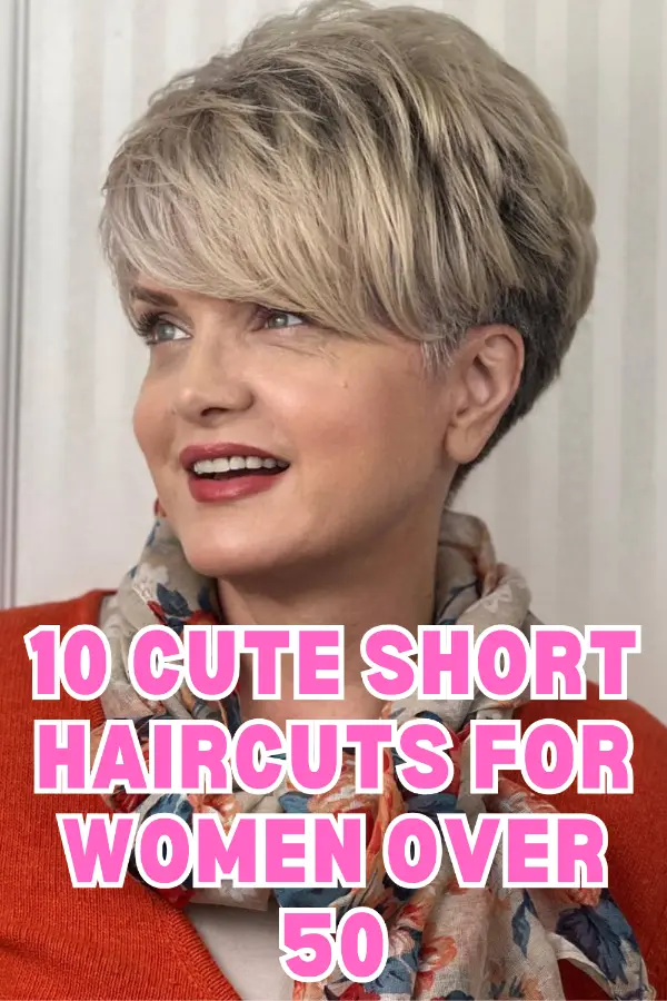 Cute Short Haircuts For Women Over 50