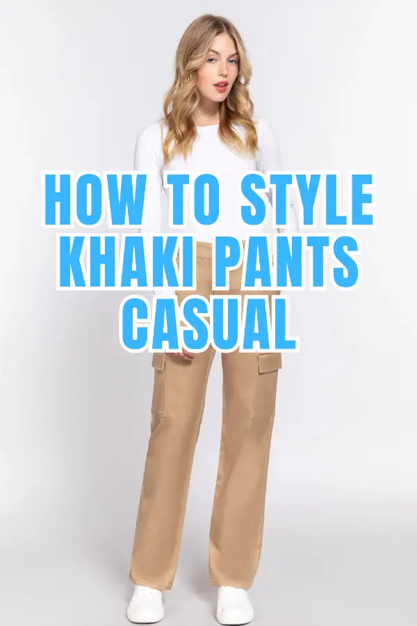 How to Style Khaki Pants Casual