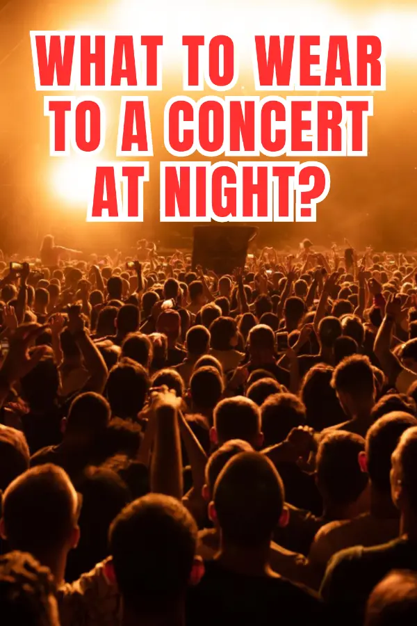 What to Wear to a Concert at Night